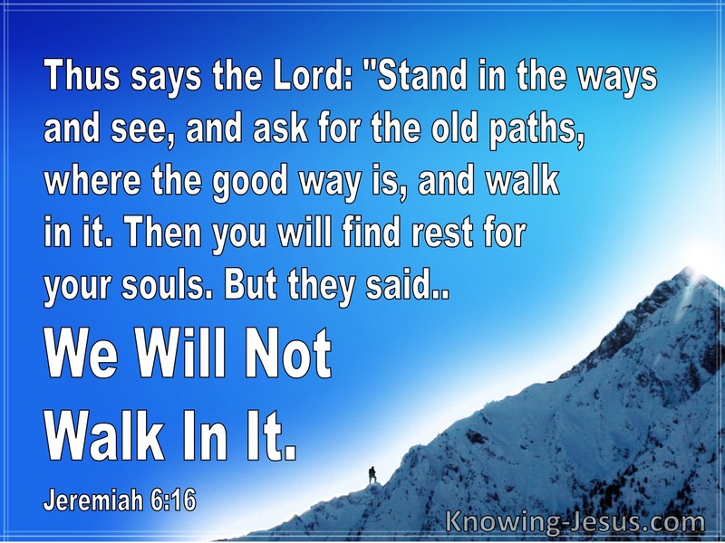 Jeremiah 6:16 Stand In The Ways And Ask For The Old Paths Where The Good Way Is (blue)